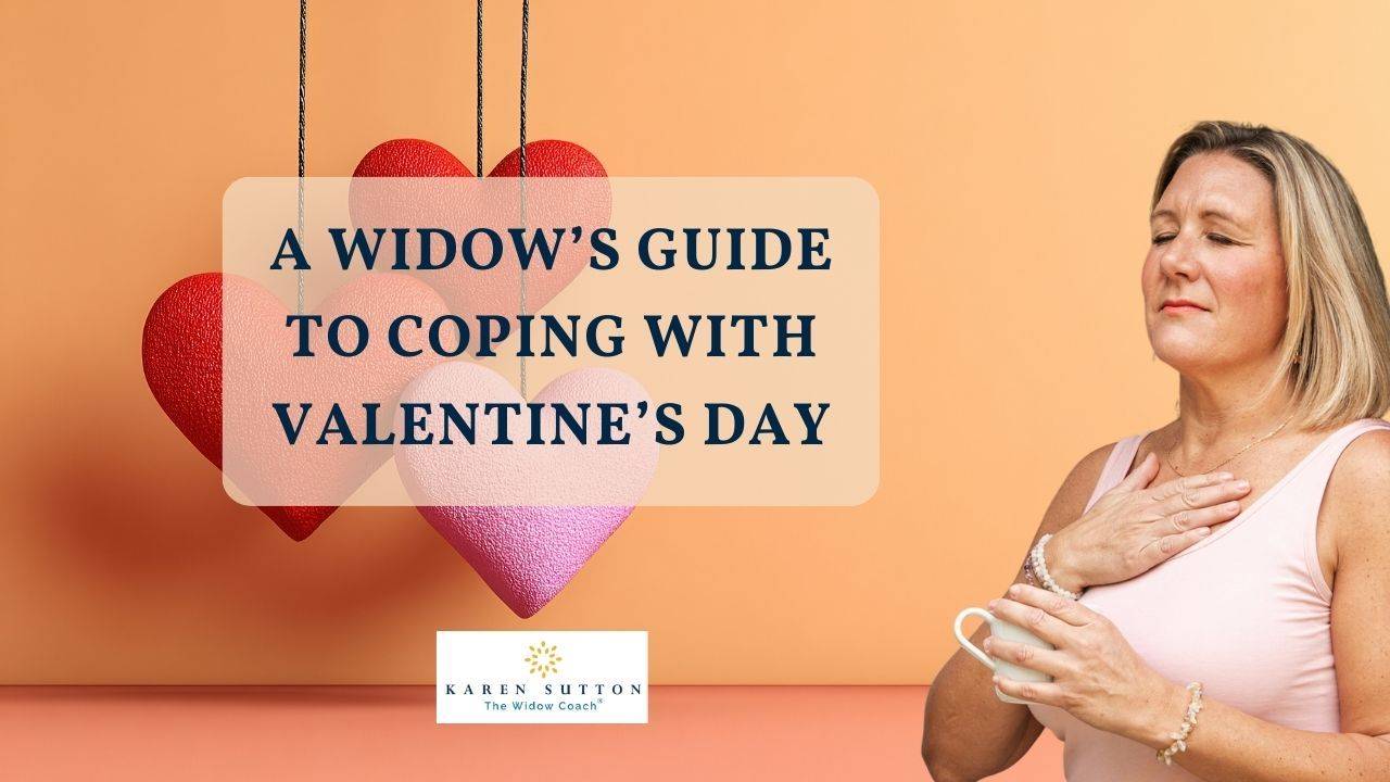 A Widow’s Guide To Coping With Valentine’s Day