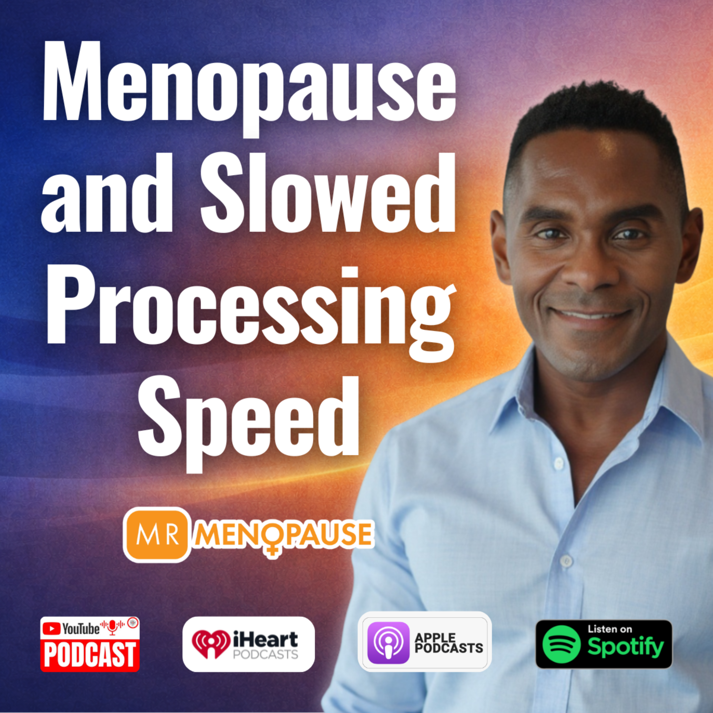 Menopause and Slowed Processing Speed episode artwork