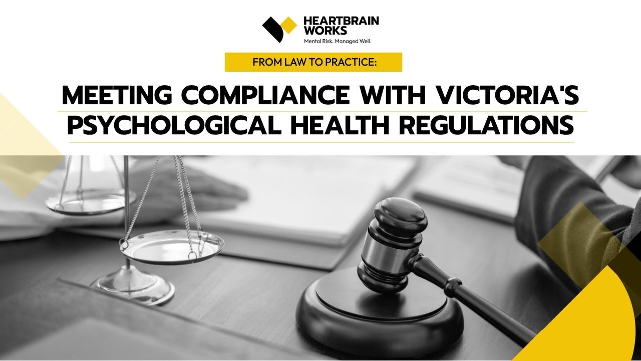Psychosocial Risk: Meeting Compliance with Victoria's Psychological Health Regulations