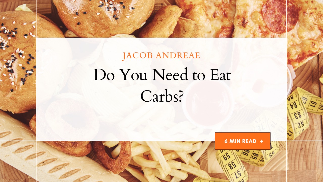 Do You Need to Eat Carbs?