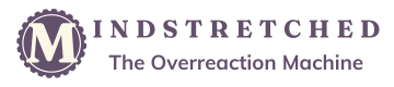 MindStretched logo. The Overreaction Machine