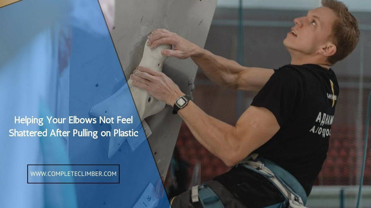 Helping Your Elbows Not Feel Shattered After Pulling on Plastic
