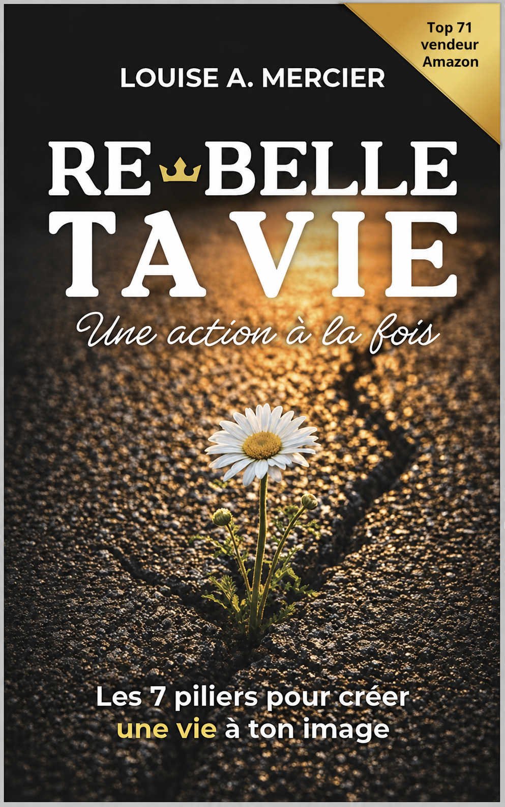 Couverture du livre Re-Belle ta vie, une action à la fois, de Louise A. Mercier