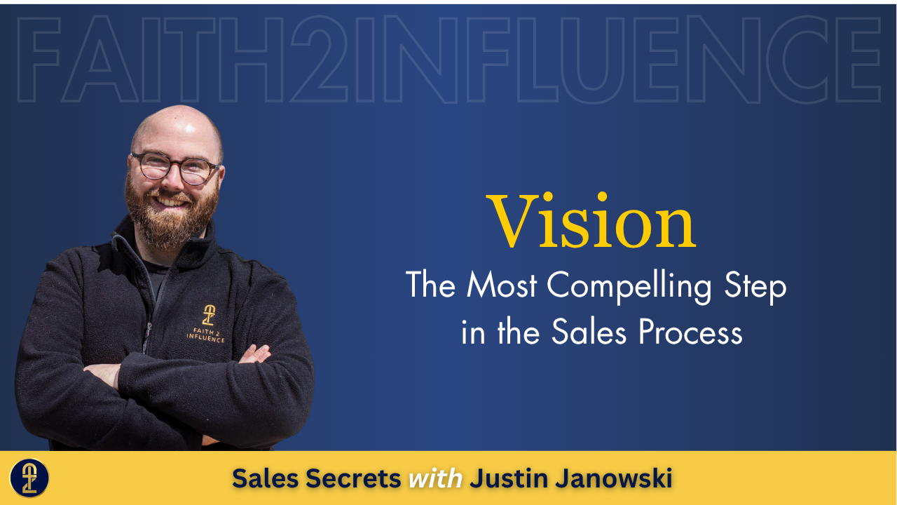 picture of Justin with words "Vision: The most compelling step in the sales process"