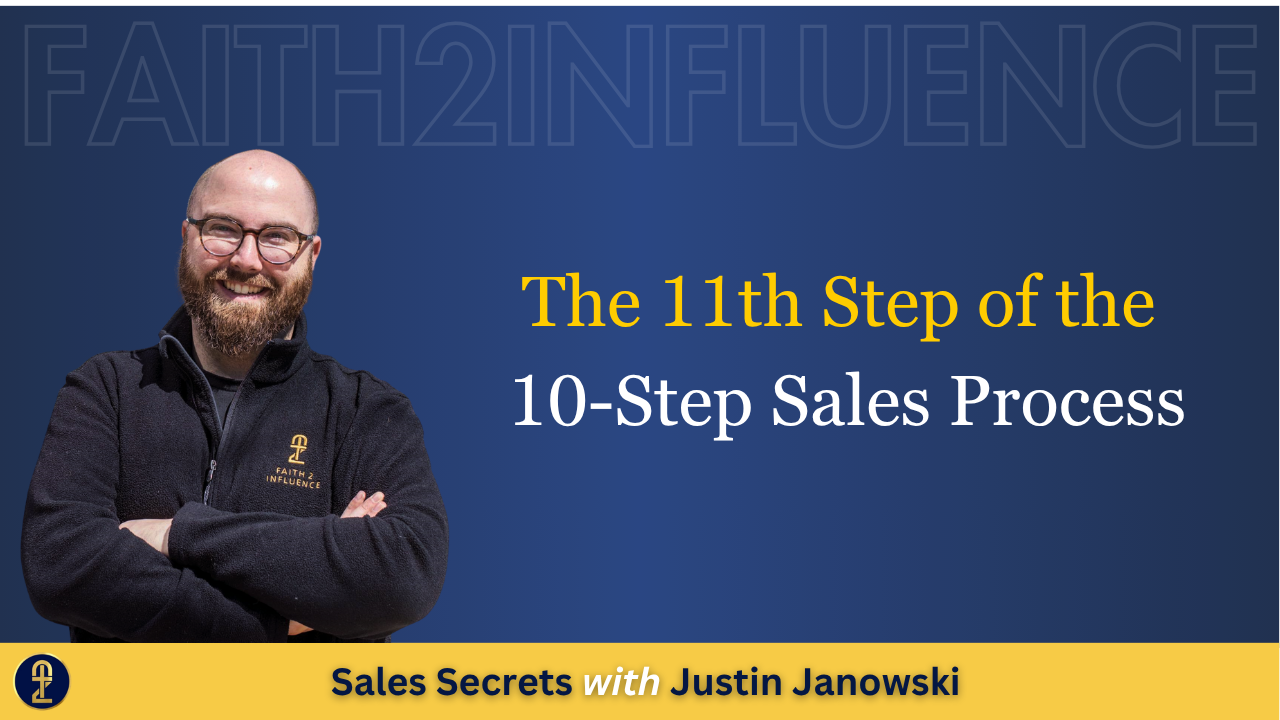 picture of Justin with the words The 11th step of the 10-step sales process