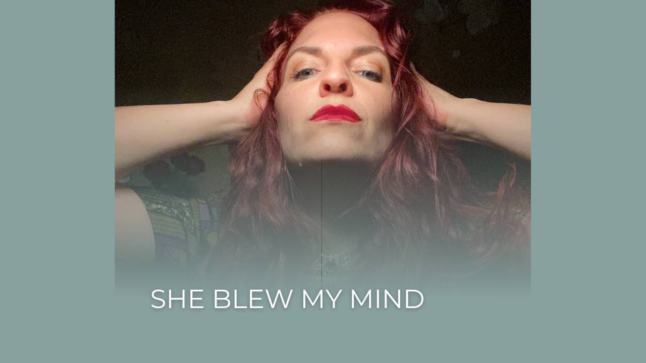 She Blew My Mind