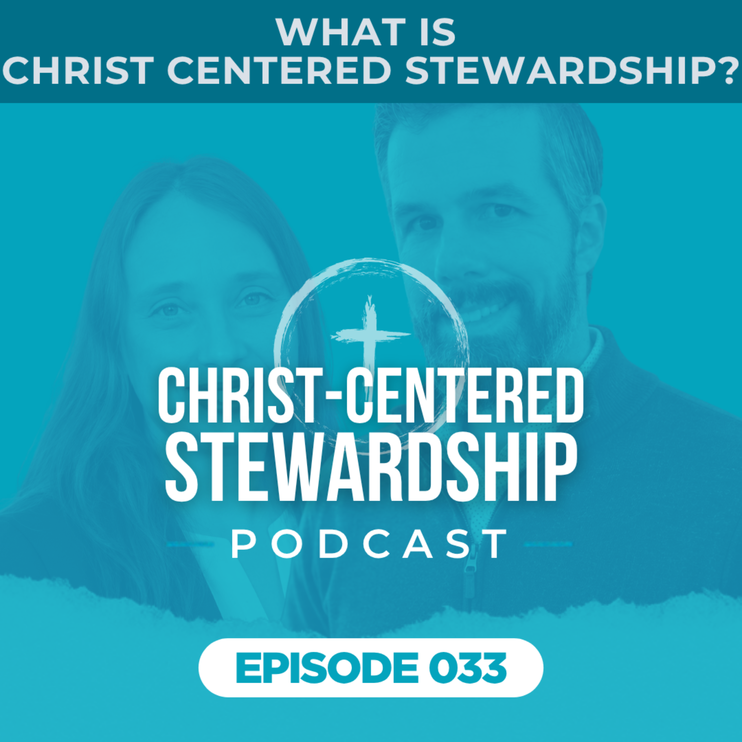 What Is Christ Centered Stewardship? (Revisit) | Ep. 33 episode artwork