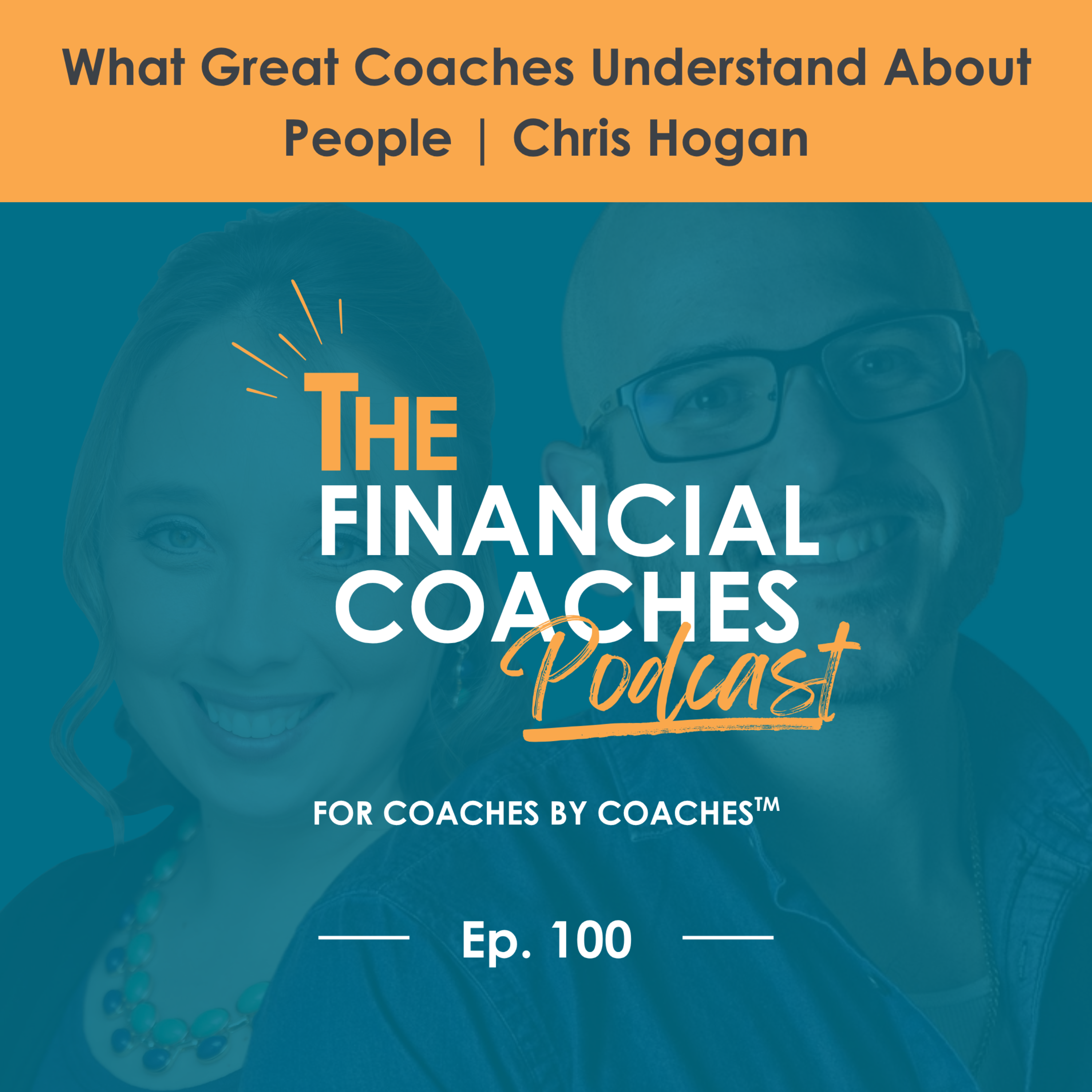 What Great Financial Coaches Understand About People with Chris Hogan | EP 100 episode artwork