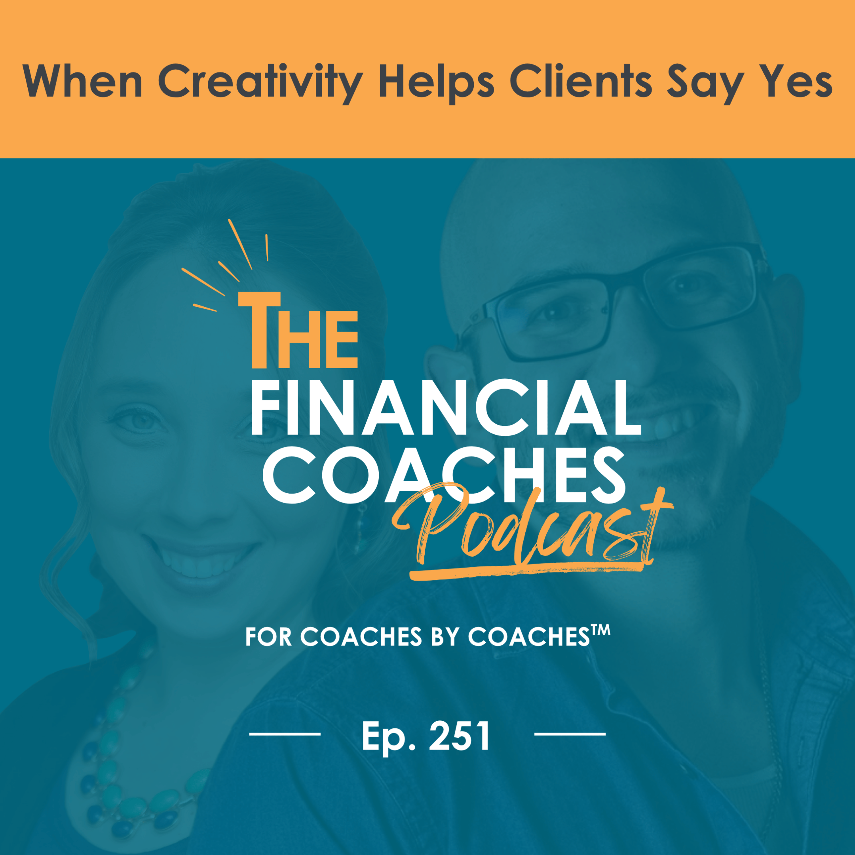 When Creativity Helps Clients Say Yes | EP 251 episode artwork