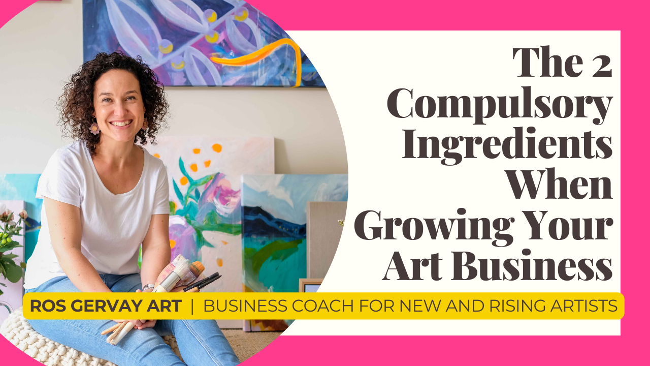 the 12 compulsory ingredients when growing your art business - by ros gervay