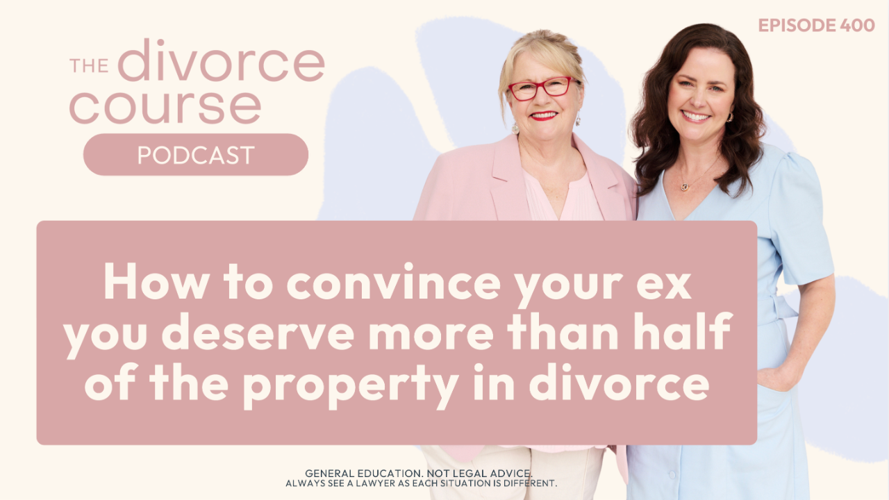 “Laura and Lyn from The Divorce Course Podcast discuss how to negotiate more than 50/50 in a property settlement in Australia”