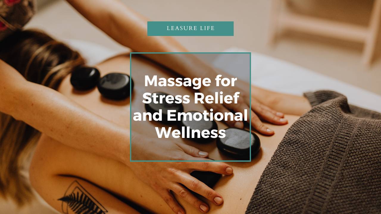 Massage for Stress Relief and Emotional Wellness
