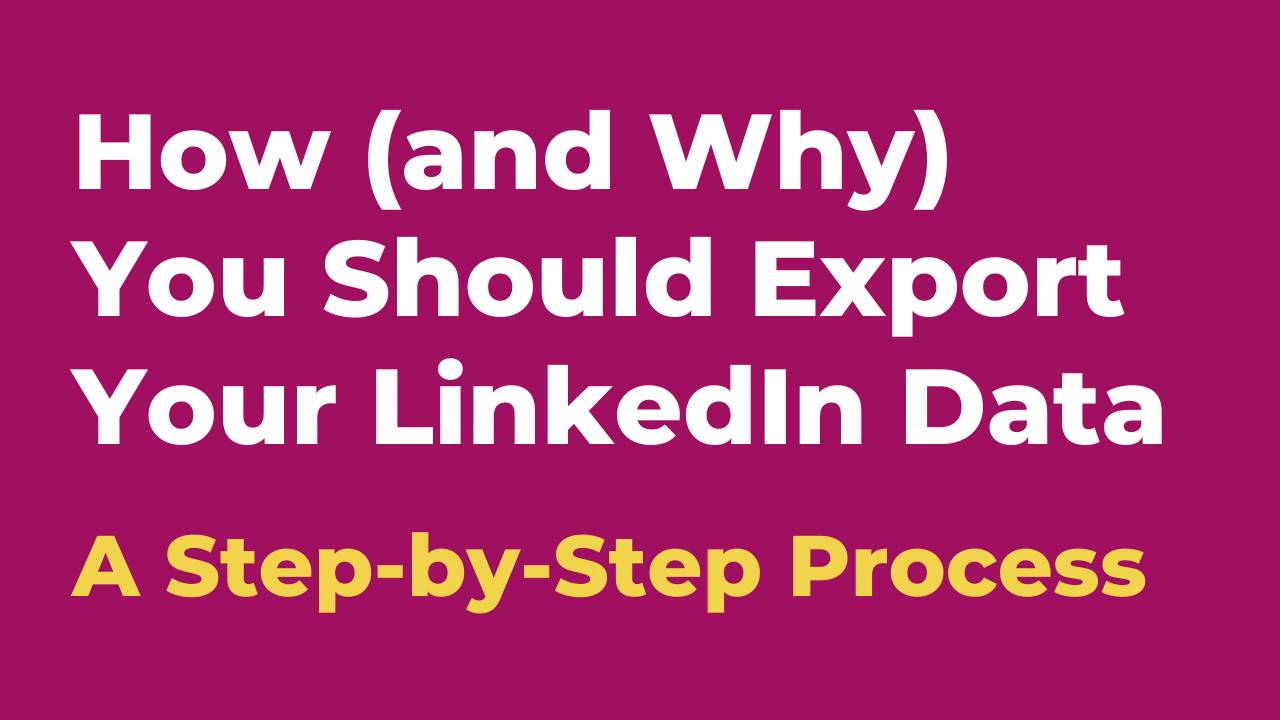 How (and Why) You Should Export Your LinkedIn Data