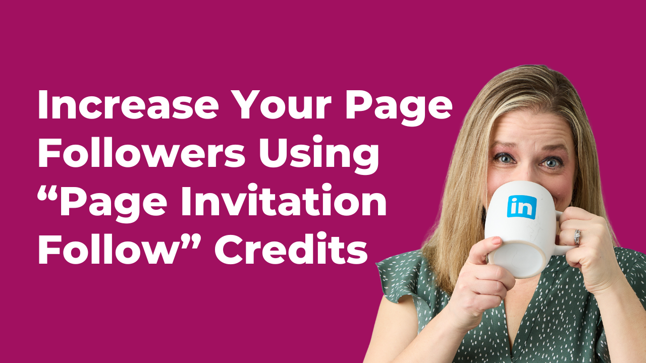 Alt Text: Graphic with text: Increase Your Page Followers Using "Page Invitation Follow" Credits, featuring a woman holding a LinkedIn mug.