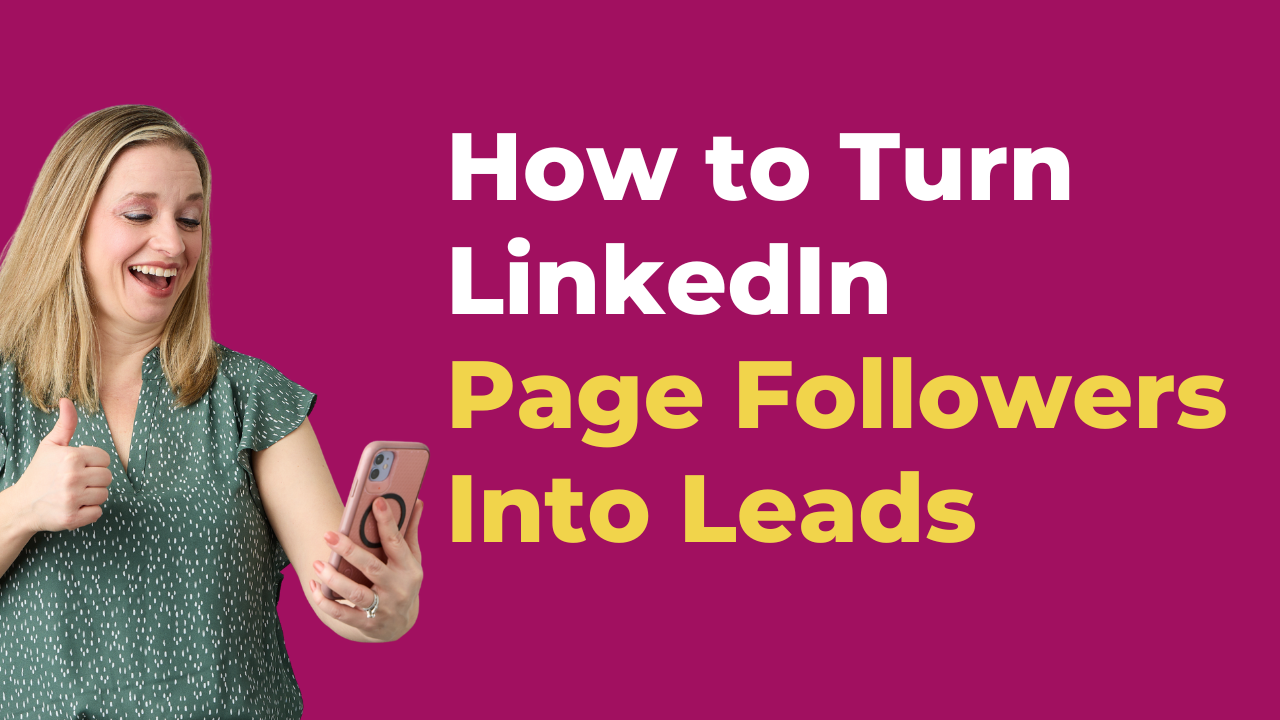 Brenda Meller smiling and giving a thumbs up while looking at her phone next to text that reads: "How to Turn LinkedIn Page Followers Into Leads."