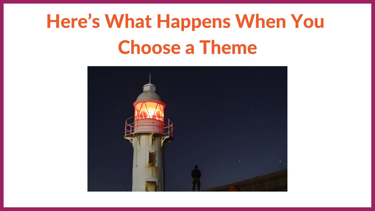 Here’s what happens when you choose a theme