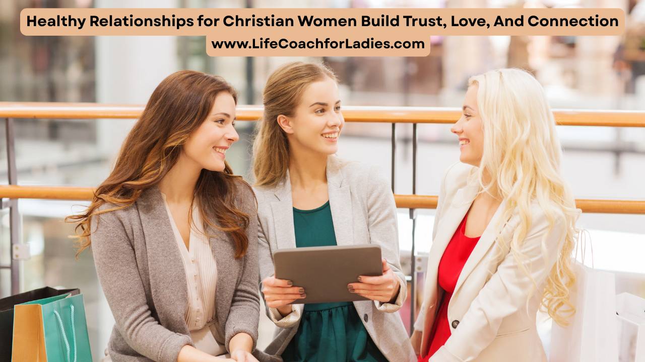 Healthy Christian Relationships | Life Coach for Ladies