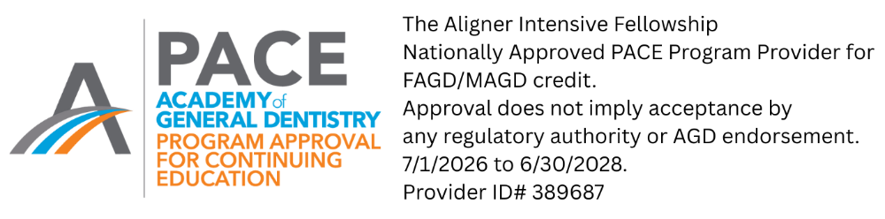 The Aligner Intensive Fellowship Nationally Approved PACE Program Provider for FAGD/MAGD credit. Approval does not imply acceptance by any regulatory authority or AGD endorsement. 7/1/2026 to 6/30/2028. Provider ID# 389687