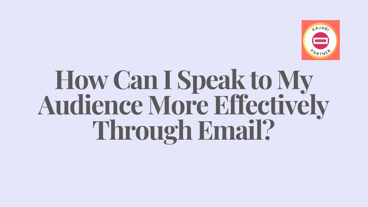 Speaking Email How Can I Speak to My Audience More Effectively Through Email?