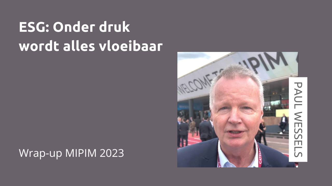 MIPIM 2023 in teken ESG: onder druk wordt alles vloeibaar