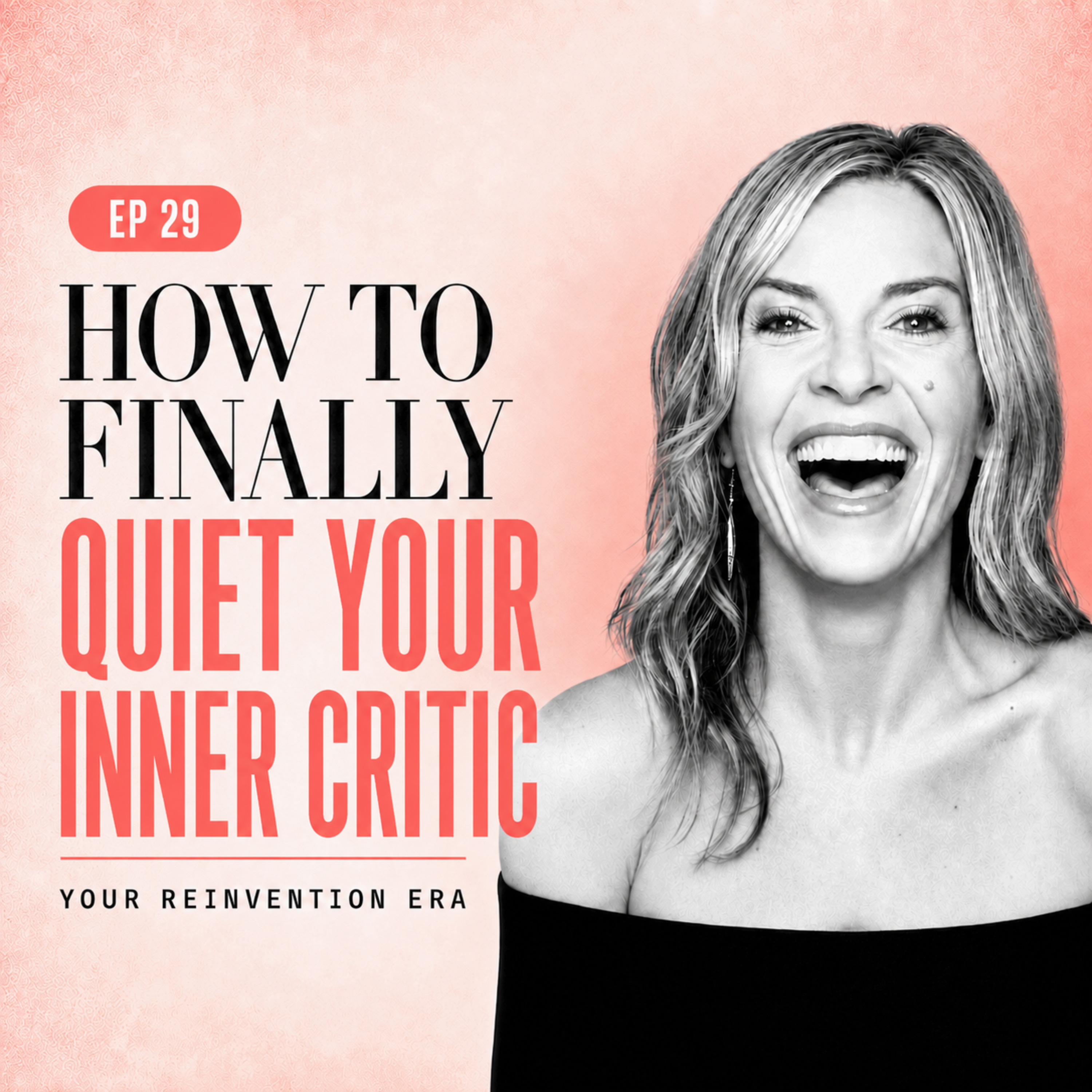 EP 29: How To Finally Quiet Your Inner Critic episode artwork
