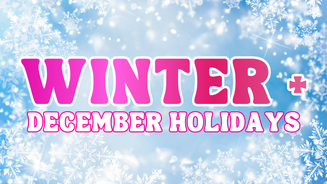 Winter + December Holidays