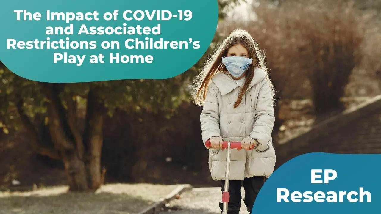 The Impact of COVID-19 and Restrictions on Children’s Play at Home