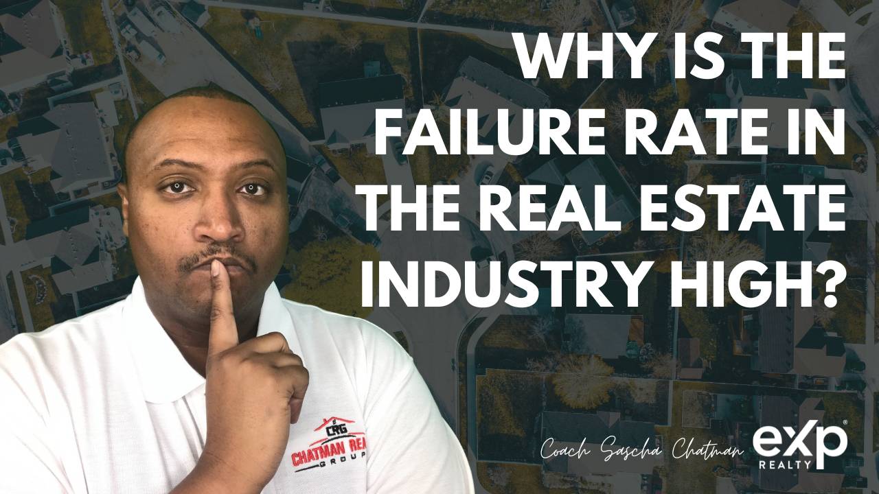 WHY IS T HE FAILURE RATE in the REAL ESTATE INDUSTRY HIGH?
