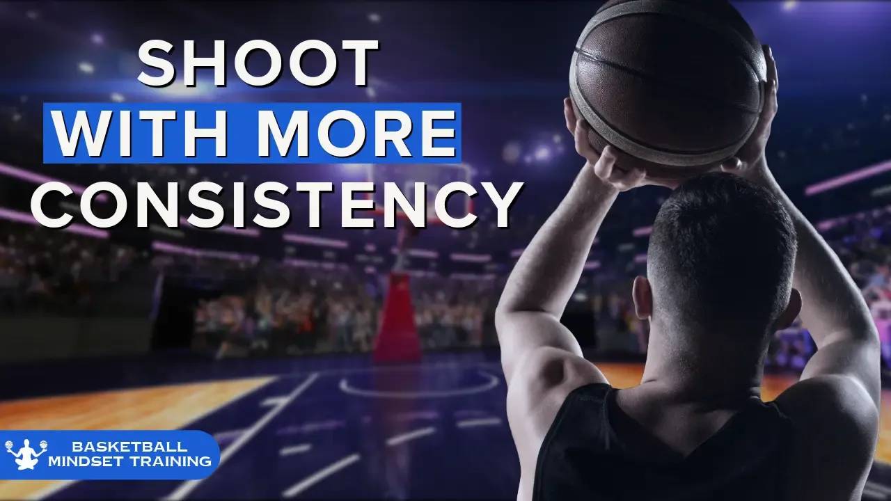 How To Shoot More Consistently In Basketball 8 Form & Mindset Tips