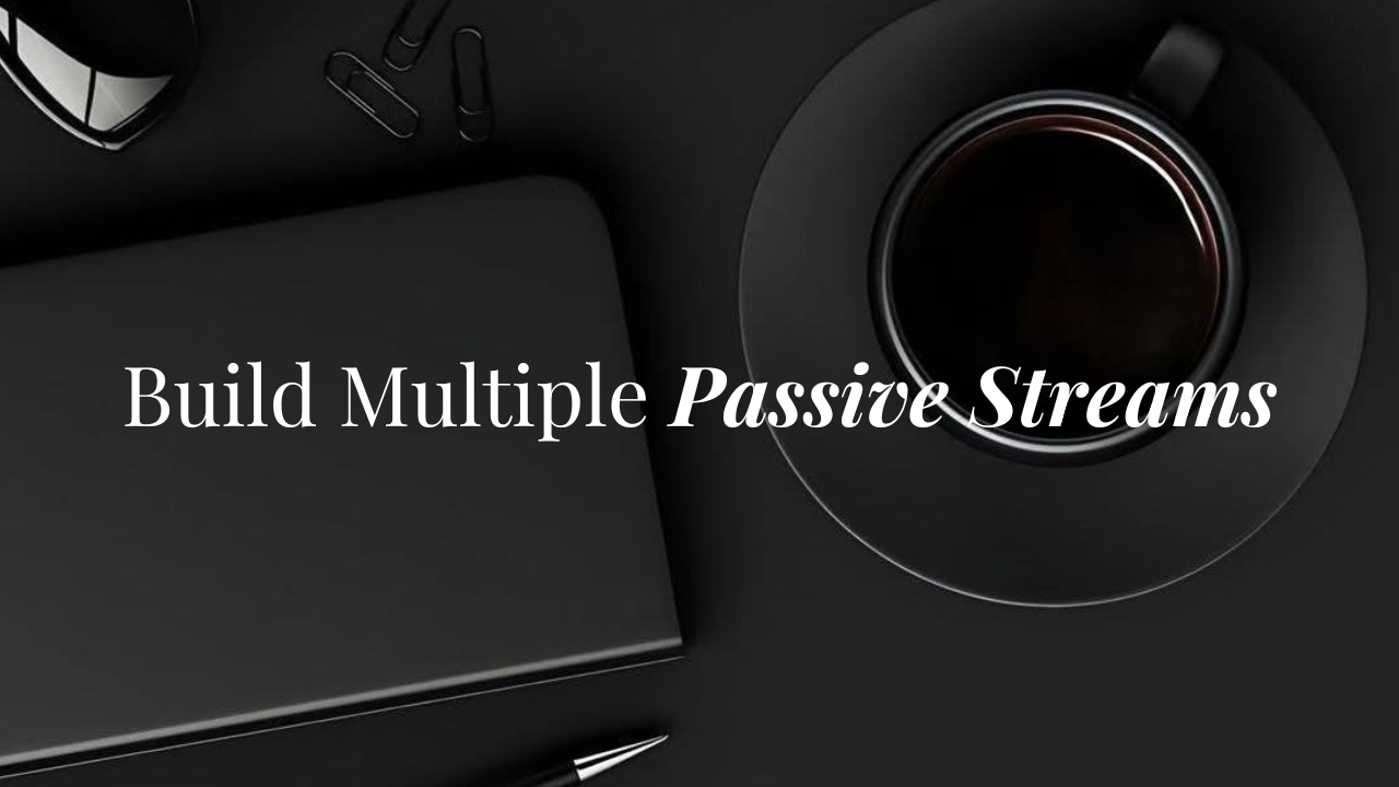 Build Multiple Passive Income Streams