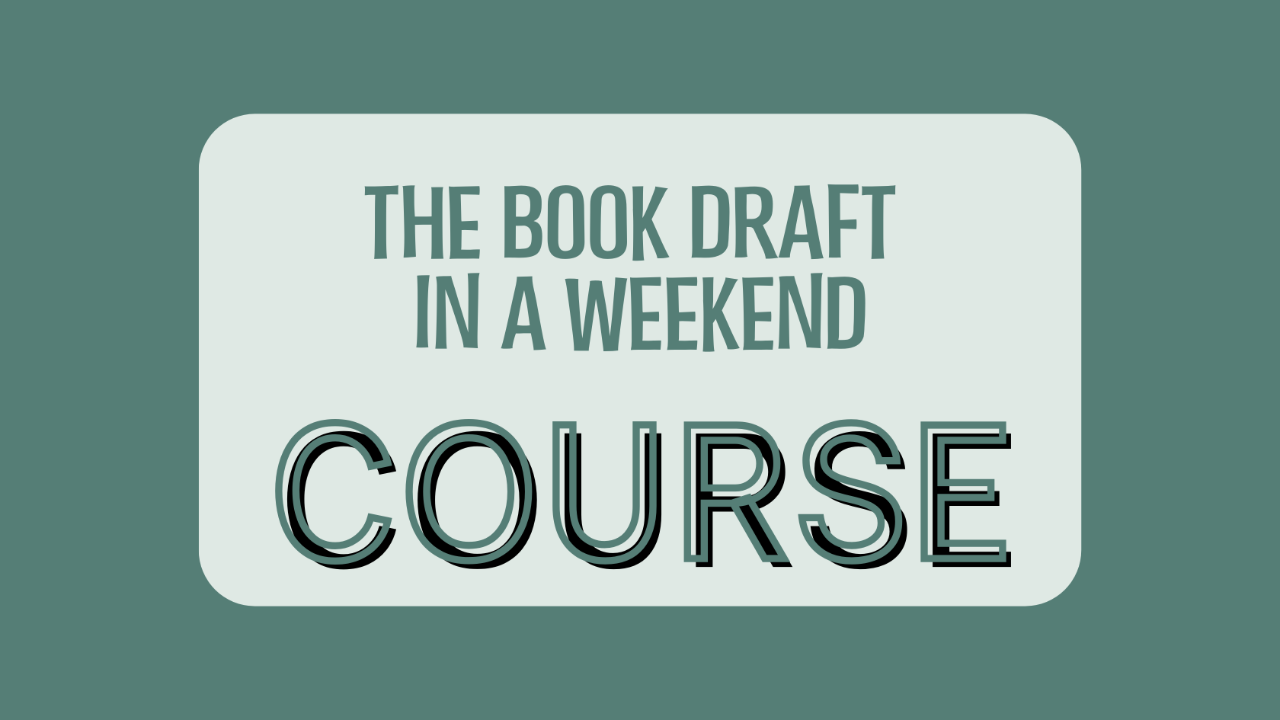 The Book Draft in a Weekend Course