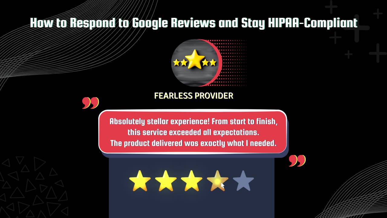 How to Respond to Google Reviews and Stay HIPAA‑Compliant