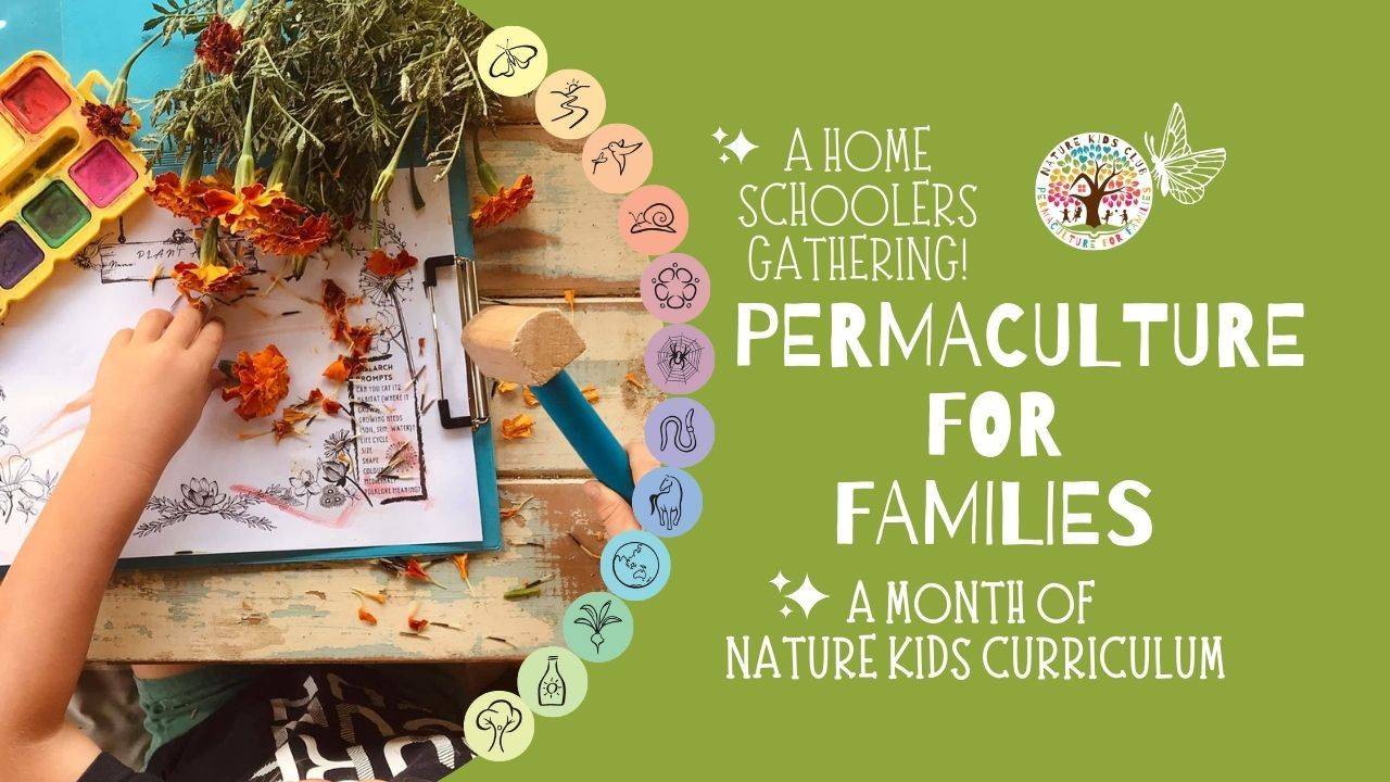 Nature Kids Gatherings - Permaculture for Families & Homeschoolers