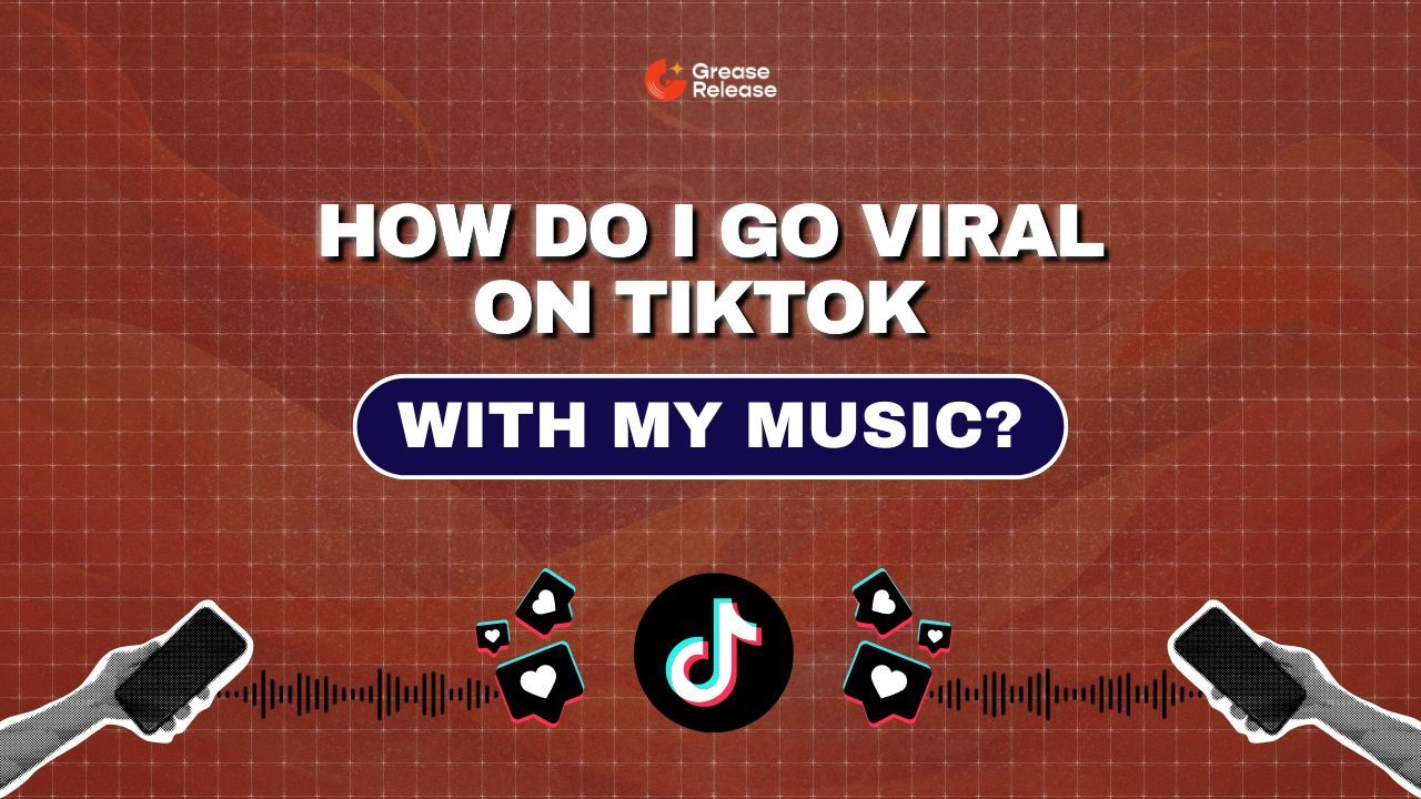 How Do I Go Viral on TikTok with My Music?