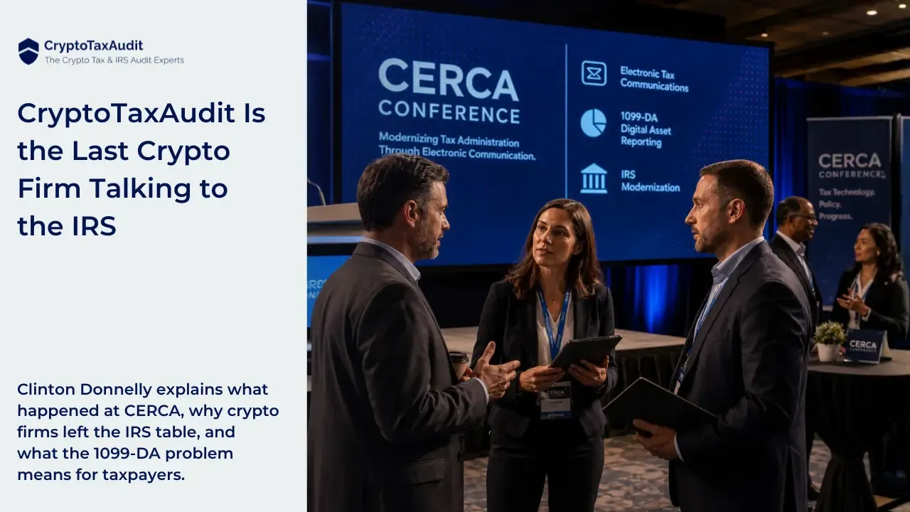 CryptoTaxAudit blog image with the CryptoTaxAudit logo and text reading “CryptoTaxAudit Is the Last Crypto Firm Talking to the IRS.” Supporting text reads “Clinton Donnelly explains what happened at CERCA, why crypto firms left the IRS table and what the 1099-DA problem means for taxpayers.” The image shows a cinematic CERCA conference scene with business professionals discussing IRS modernization, electronic tax communications, 1099-DA digital asset reporting, and crypto taxpayer issues.