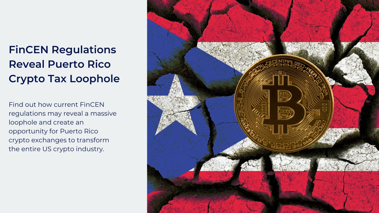 FinCEN Regulations Reveal Puerto Rico Crypto Tax Loophole