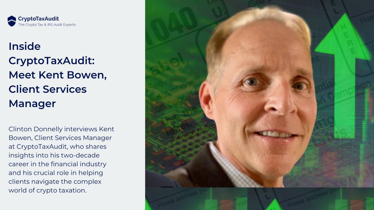 Inside CryptoTaxAudit: Meet Kent Bowen, Client Services Manager