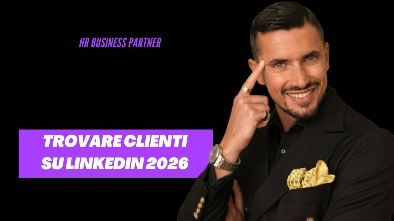 LinkedIn per HR Business Partner nel 2026: Trovare Clienti