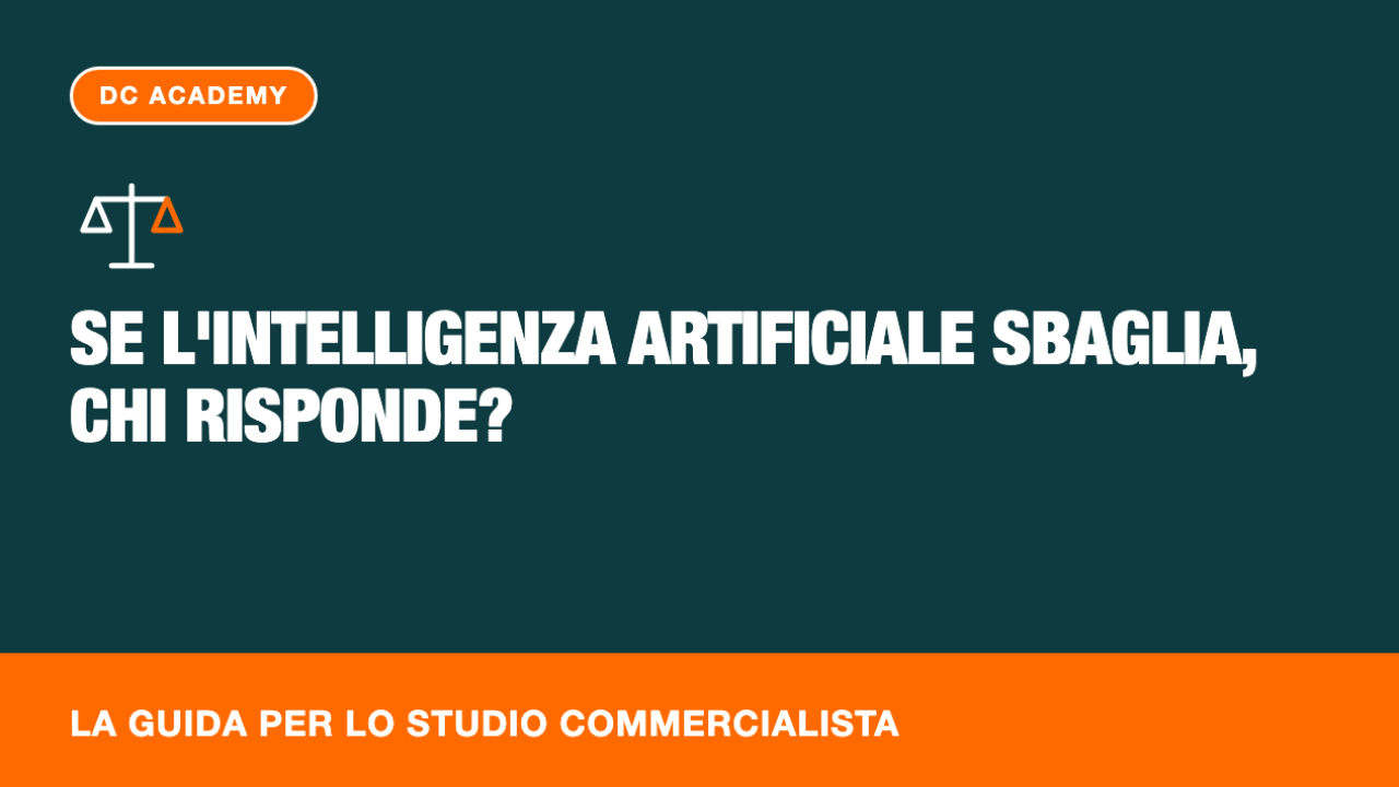 Se l'intelligenza artificiale sbaglia, chi risponde? Guida per lo studio commercialista