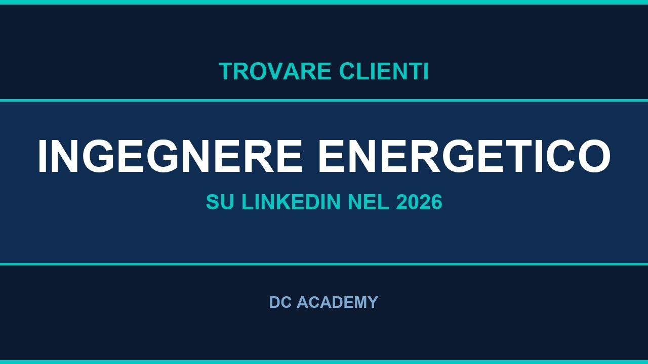 LinkedIn per Ingegnere Energetico nel 2026: Trovare Clienti