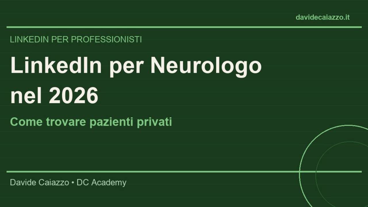 LinkedIn per Neurologo nel 2026 - Trovare Pazienti Privati