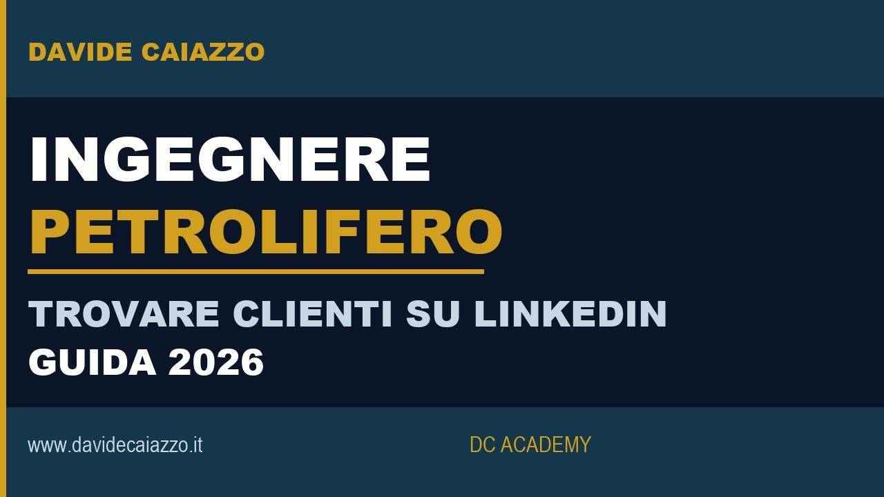 LinkedIn per Ingegnere Petrolifero nel 2026: Trovare Clienti