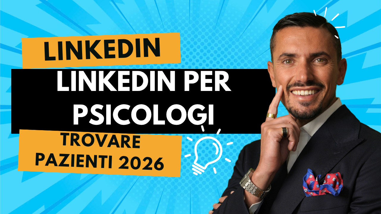 LinkedIn per Psicologi nel 2026 — Personal Branding e Acquisizione Pazienti