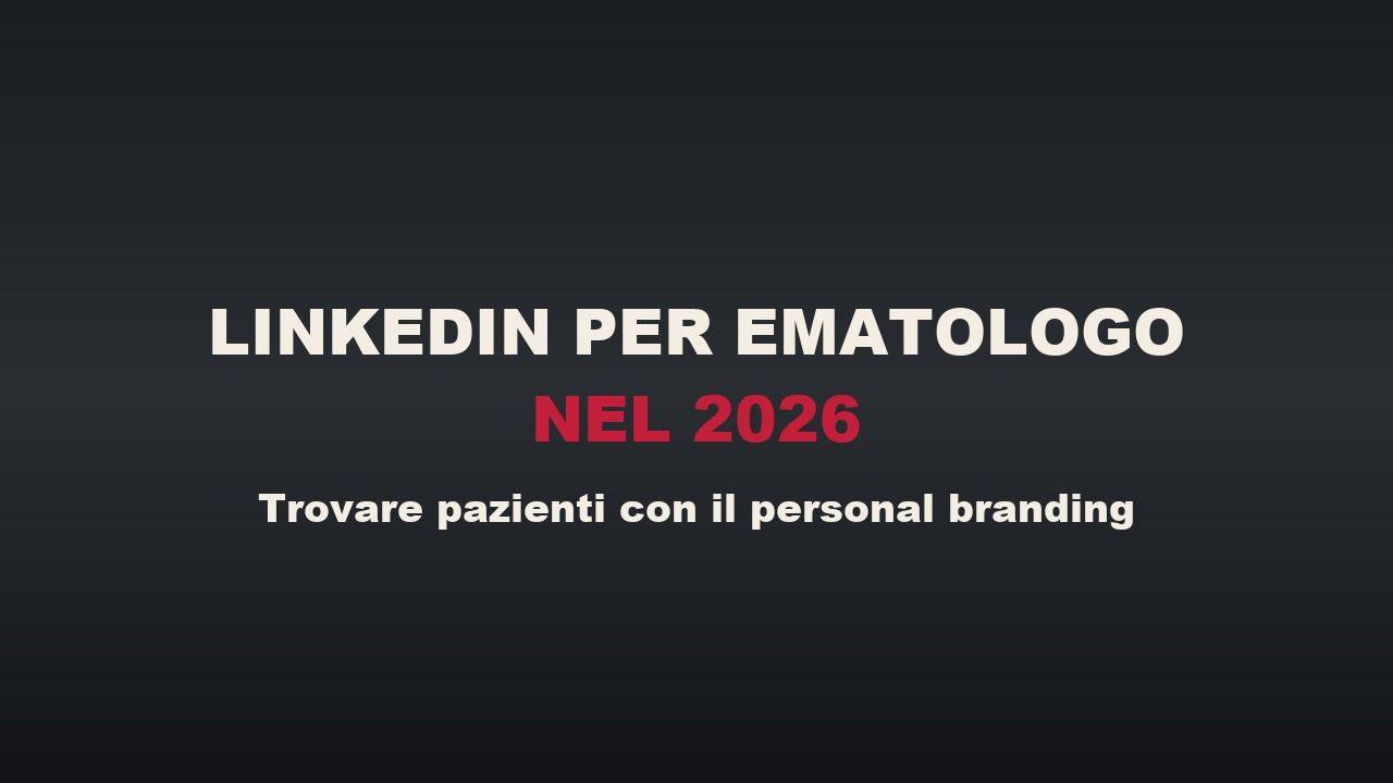 LinkedIn per Ematologo nel 2026: Trovare Pazienti