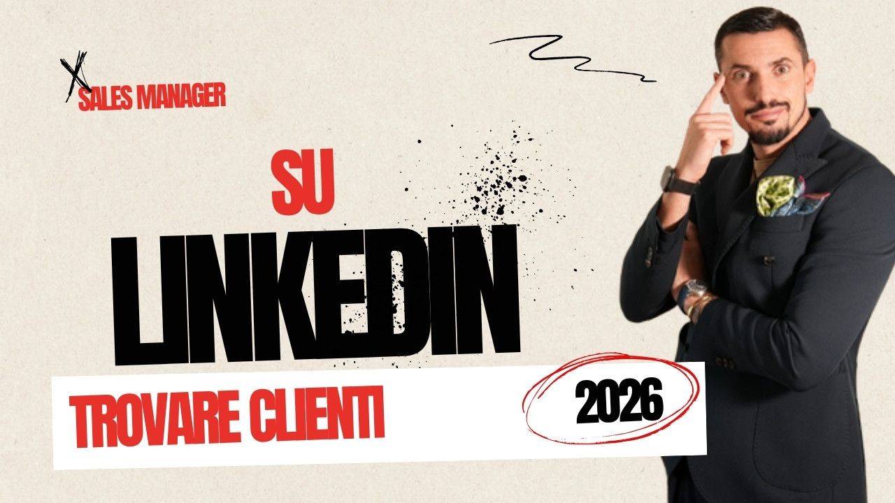 LinkedIn per Sales Manager nel 2026: trovare clienti B2B