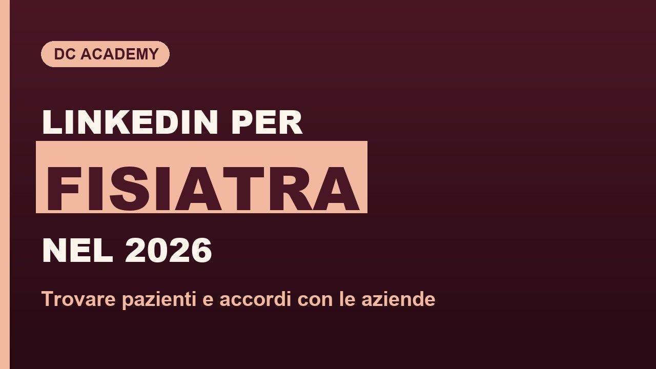 LinkedIn per Fisiatra nel 2026: Trovare Pazienti