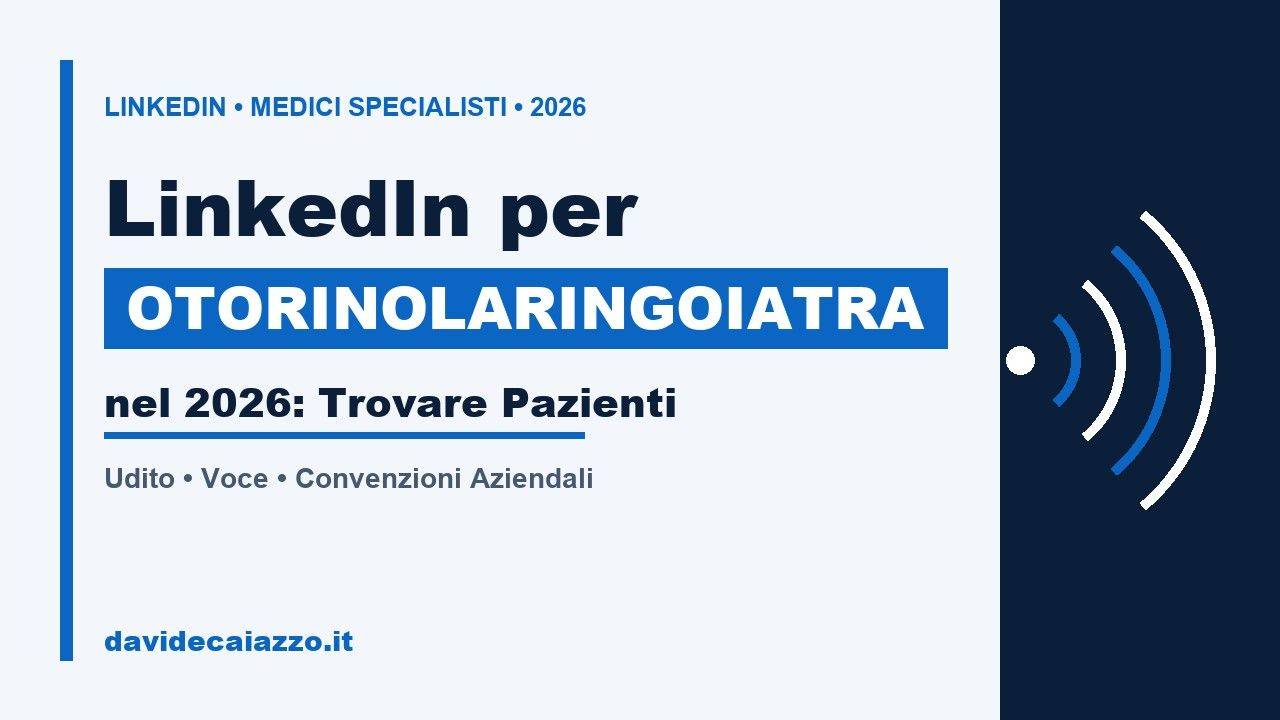 LinkedIn per Otorinolaringoiatra nel 2026: Trovare Pazienti
