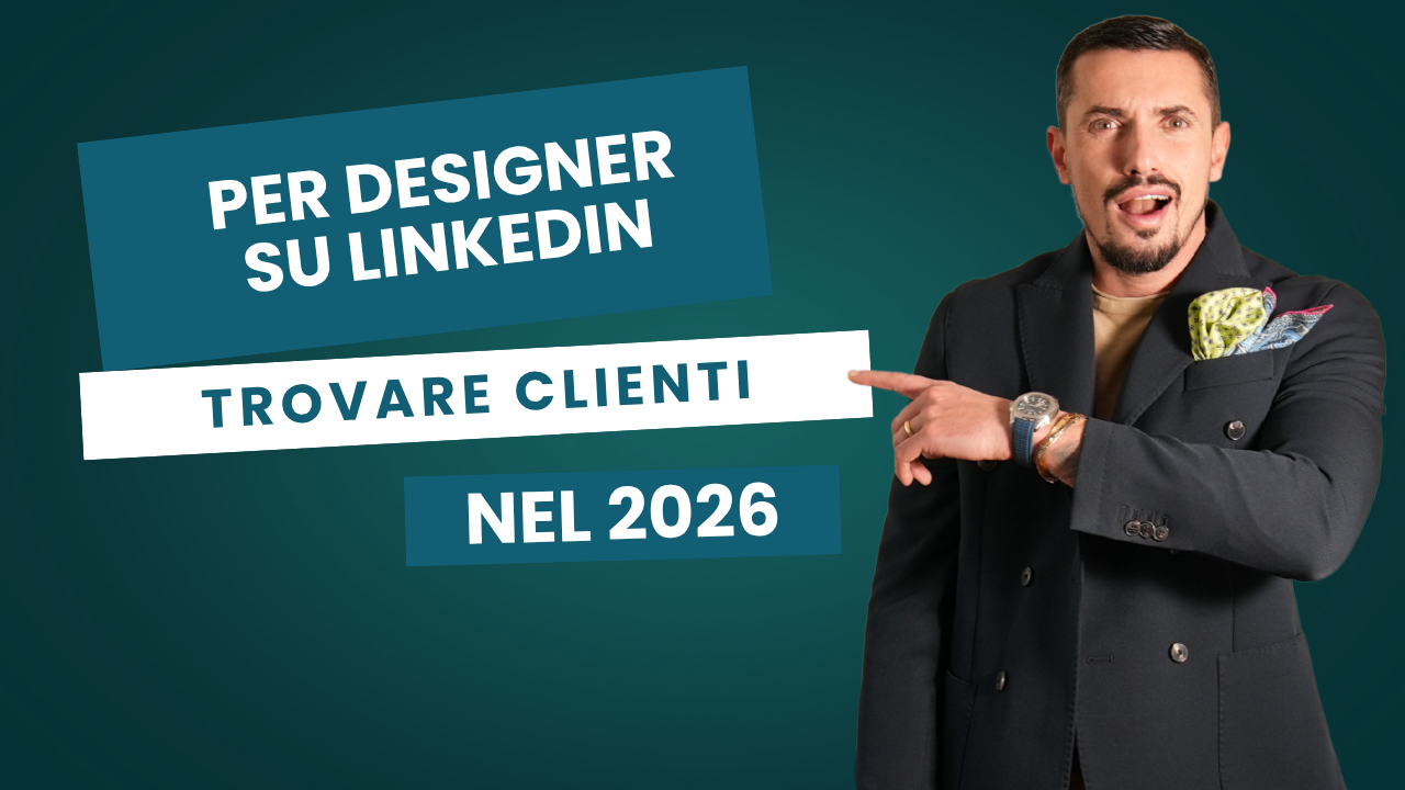 LinkedIn per Designer nel 2026 - Come Trovare Clienti con il Personal Branding