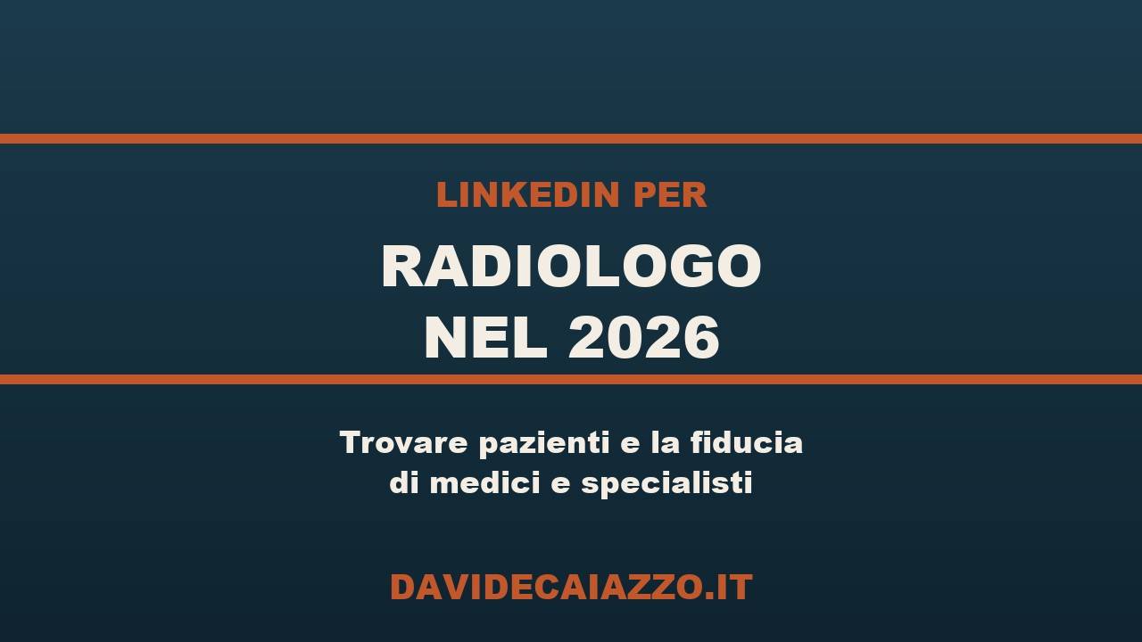 LinkedIn per Radiologo nel 2026: trovare pazienti e la fiducia di medici e specialisti
