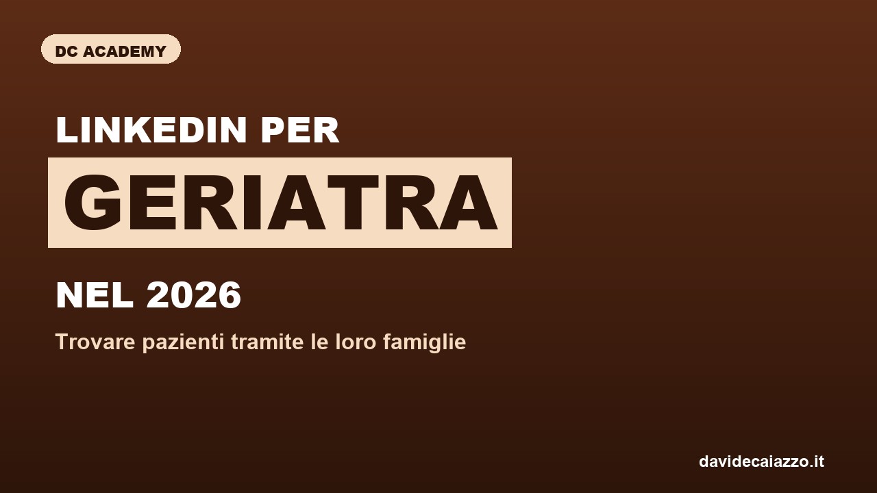 LinkedIn per Geriatra nel 2026: trovare pazienti tramite le loro famiglie